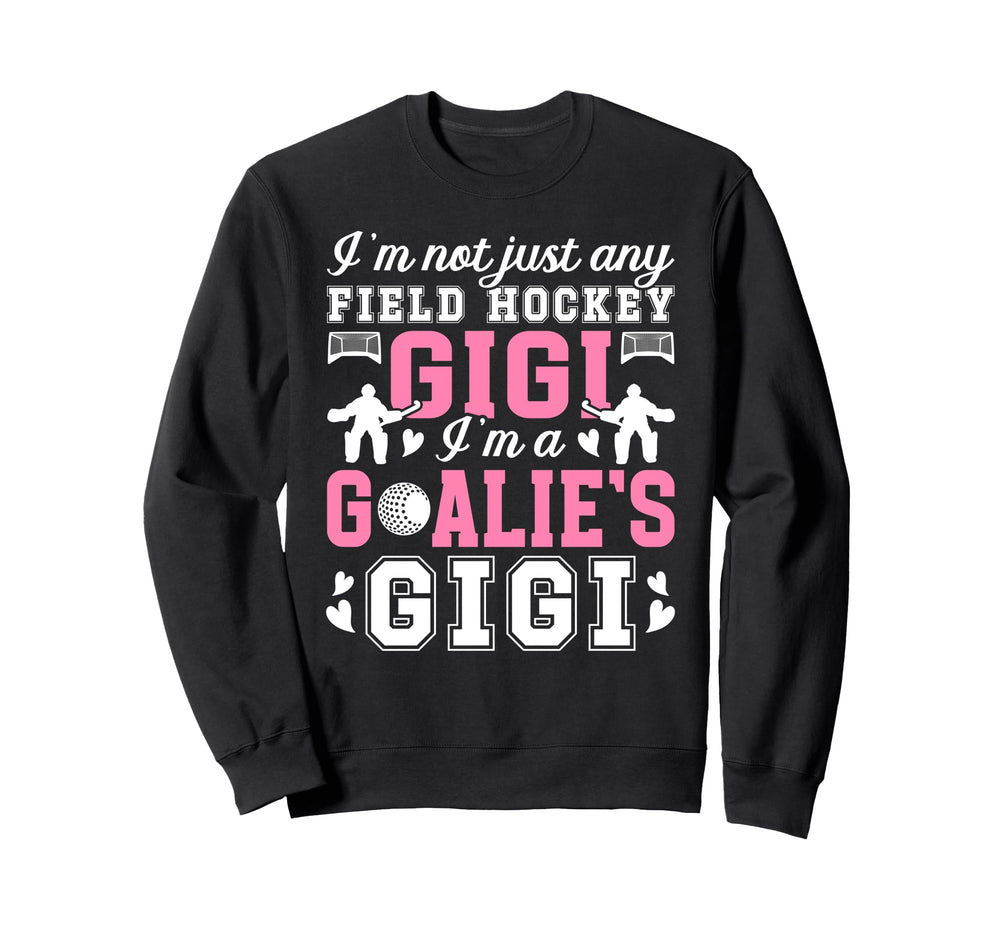 Im Field Hockey Goalie Gigi Field Sweatshirt - Graphic Print for Adults