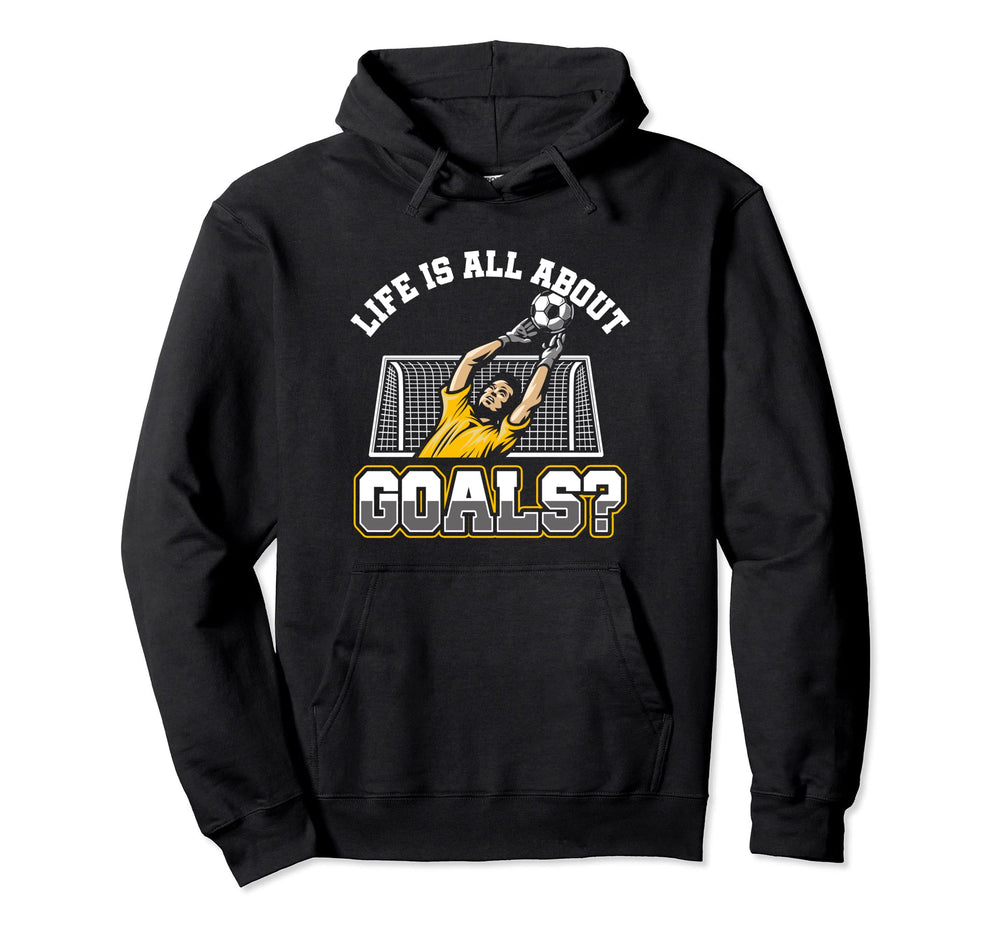 Life Is About Goals And Assists Soccer Hoodie - Unique Graphic Men Women
