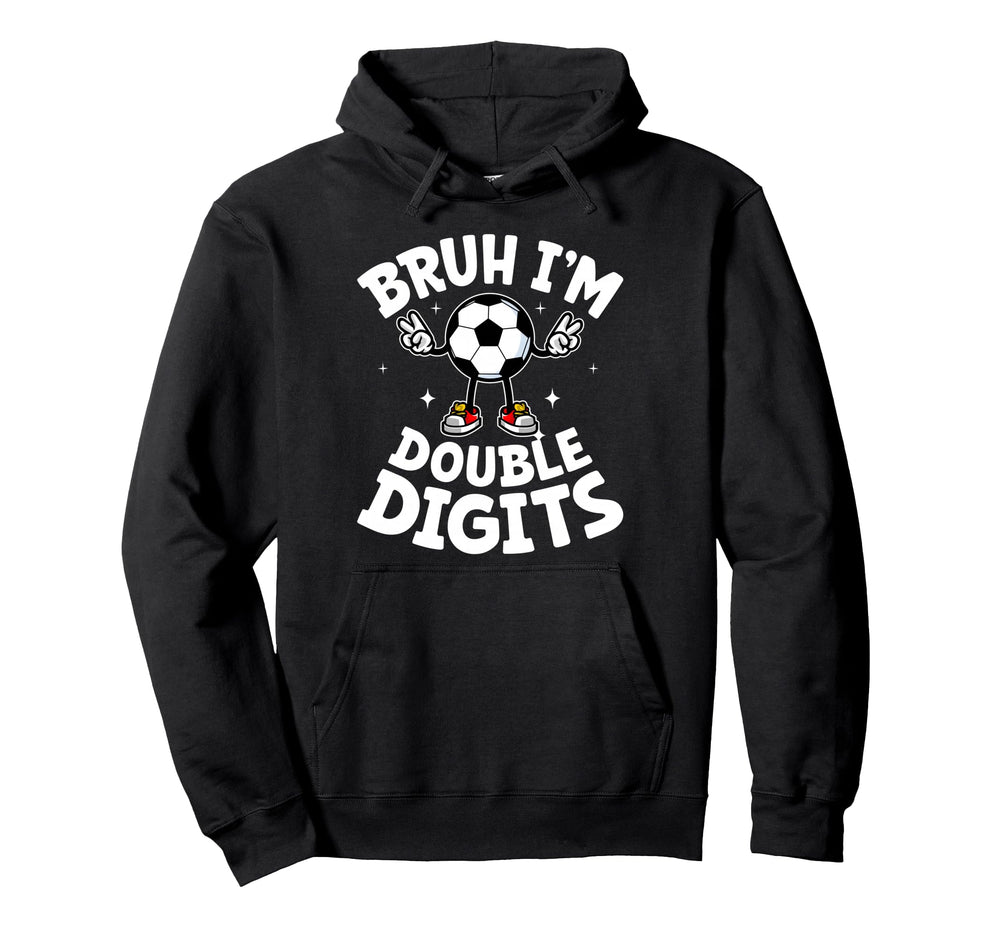 Bruh Im Double Digits 10Th Birthday 10 Hoodie - Trendy Graphic for Adults
