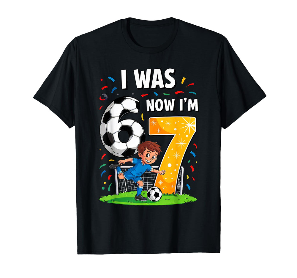Birthday I Was 6 Now Im 7 Six Seven Soccer T-Shirt - Graphic Print Unisex