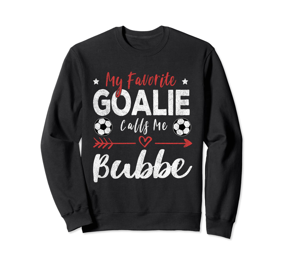 My Favorite Goalie Calls Me Bubbe Sweatshirt - Trendy Graphic Men Women