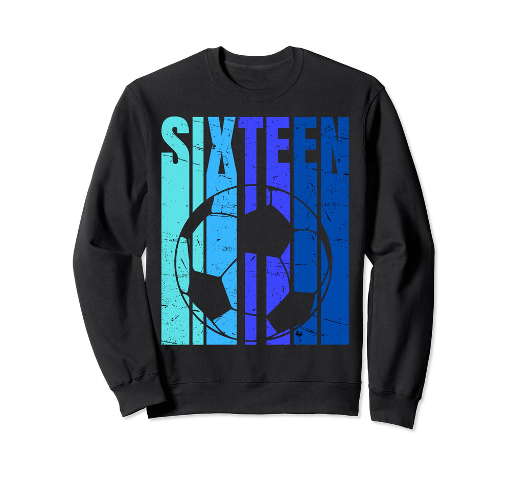 Soccer 16Th Birthday 16 Years Old Sweatshirt - Casual Everyday Wear Unisex
