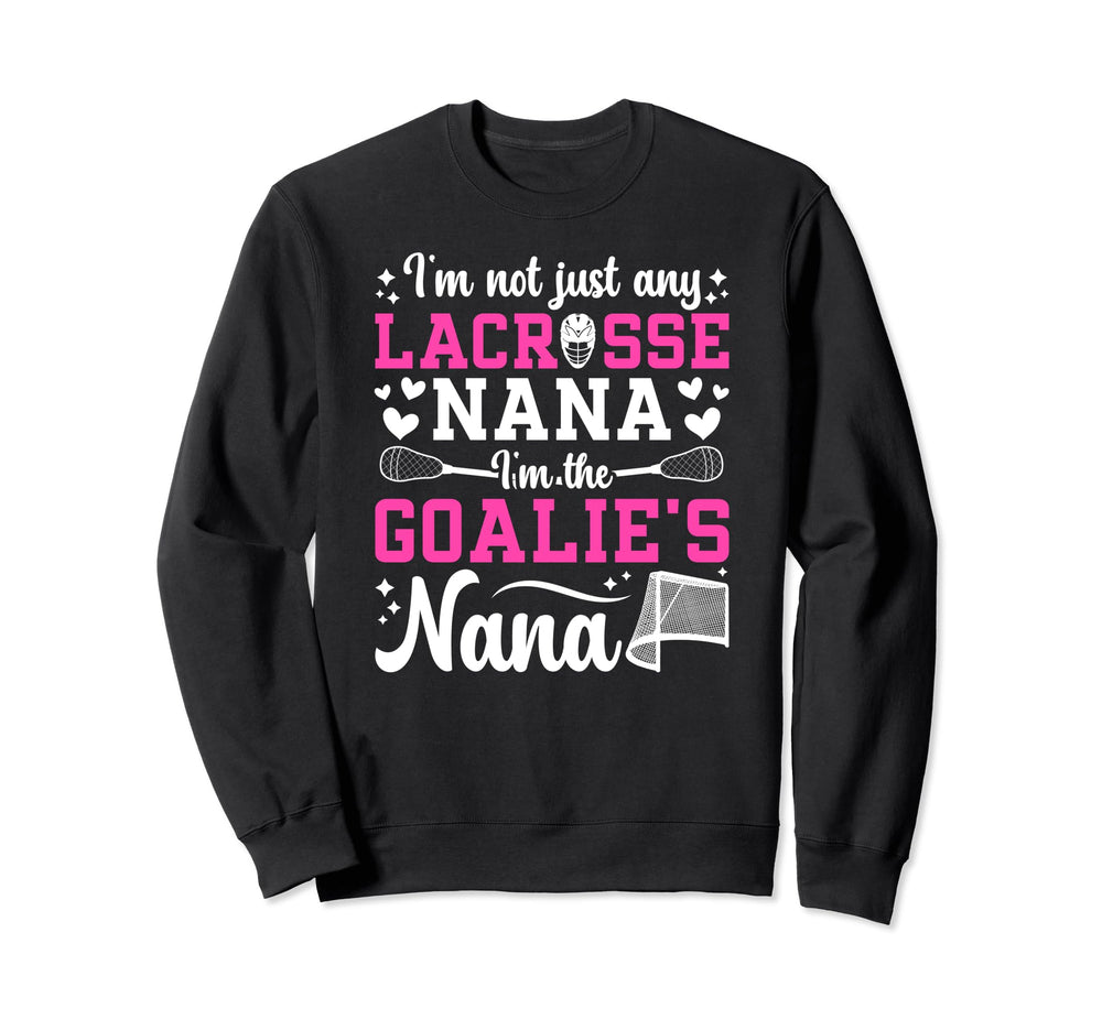 Im Lacrosse Goalie Nana Lacrosse Sweatshirt - Aesthetic Graphic for Adults