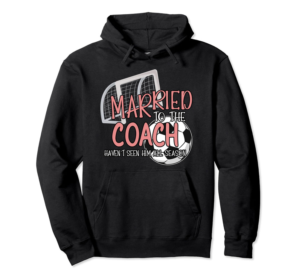 Married To Soccer Coach Wife Soccer Coach Hoodie - Unique Graphic Men Women