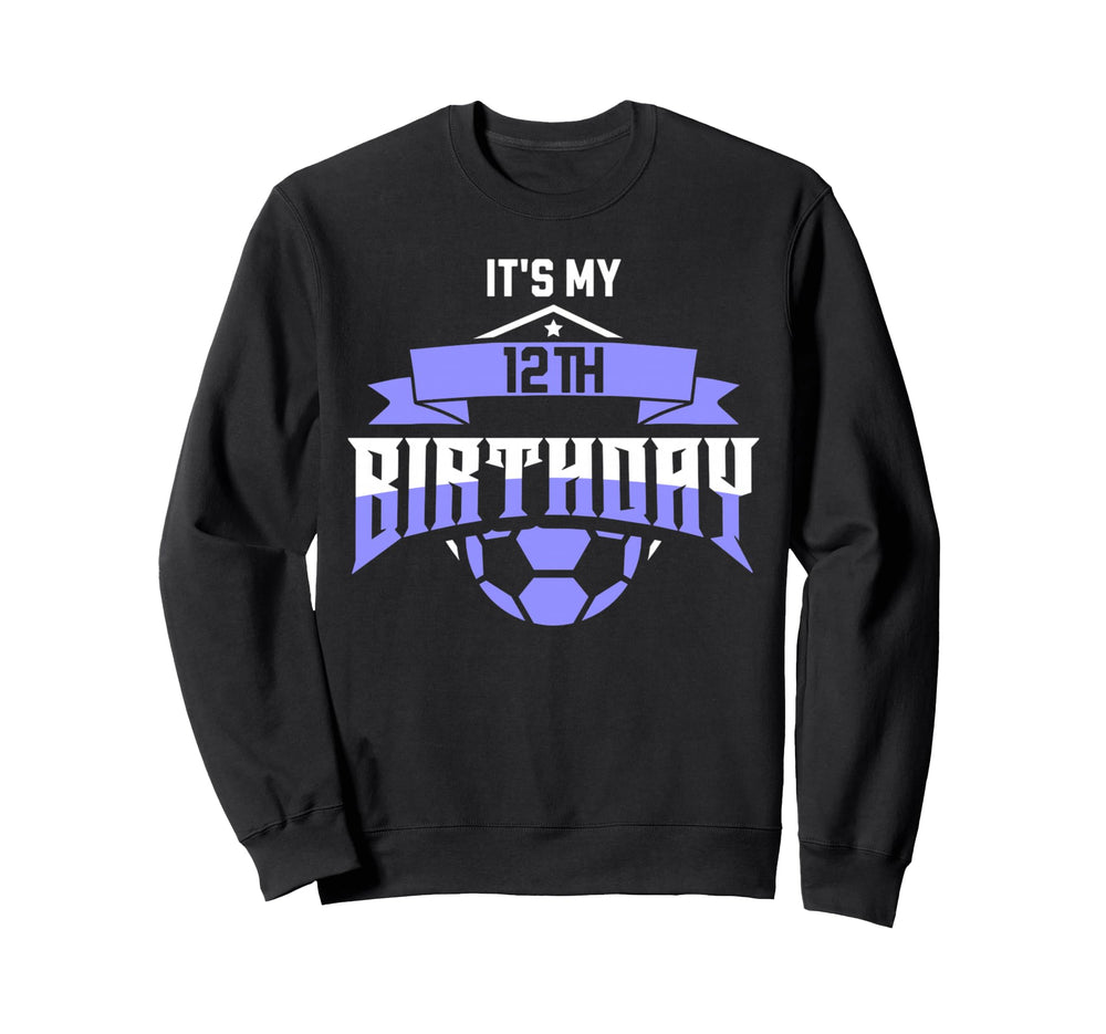 Its My 12Th Birthday Soccer Party 12 Sweatshirt - Trendy Graphic Unisex