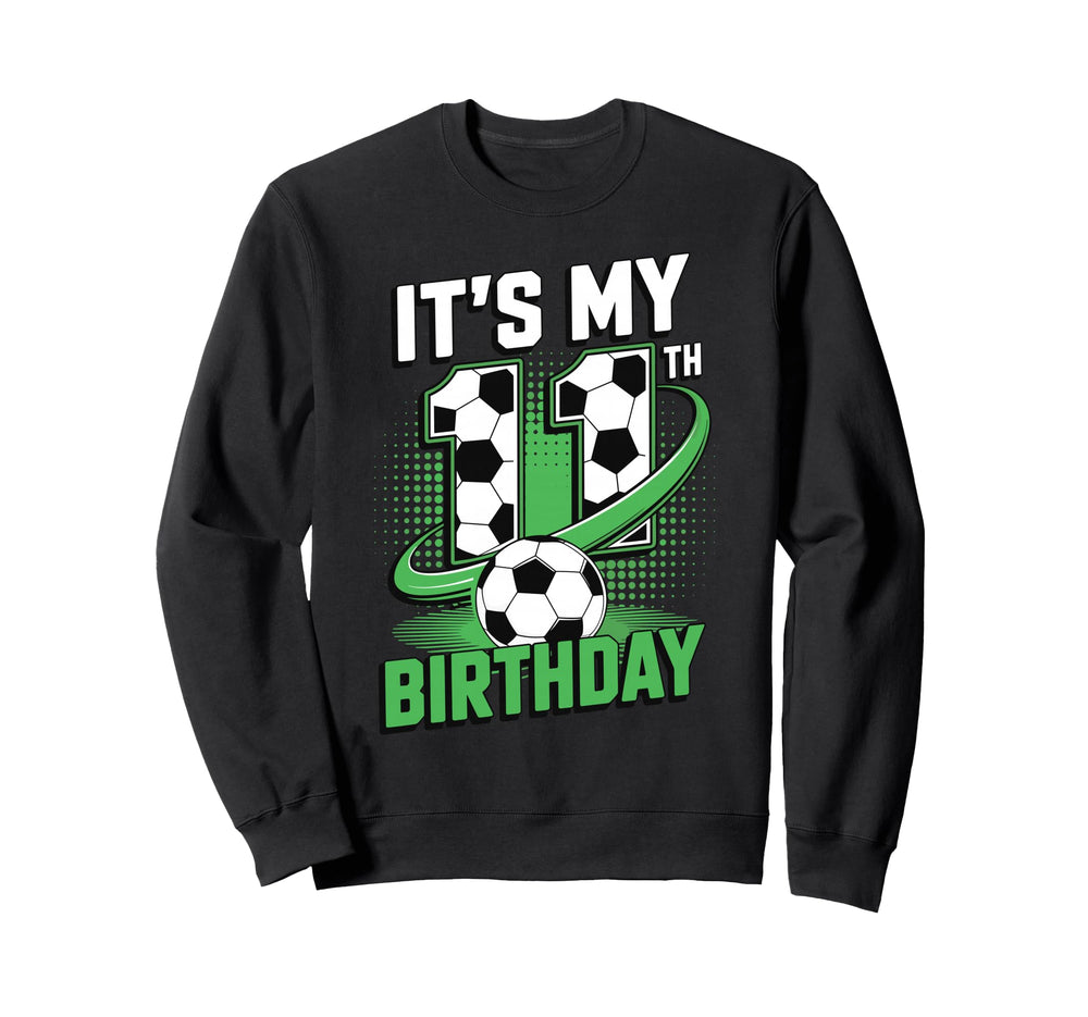 Its My 11Th Birthday Soccer Ball Sweatshirt - Graphic Print Men Women