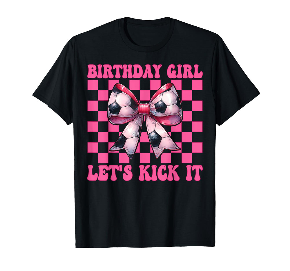 Birthday Lets Kick It Soccer Mom Mama T-Shirt - Unique Graphic Men Women