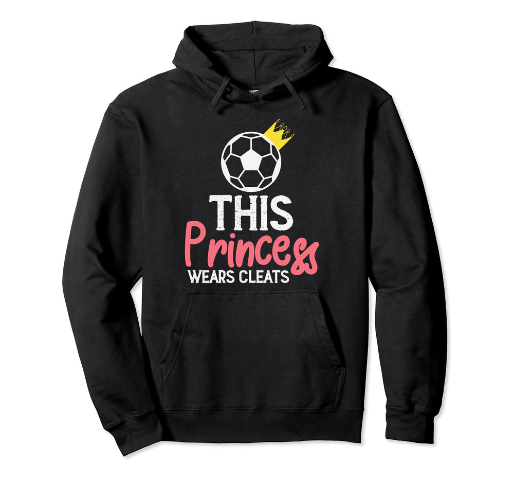 This Princess Wears Cleats Soccer Sports Hoodie - Minimalist Print Unisex