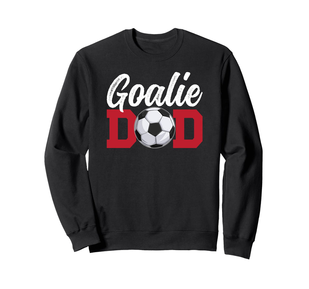 Soccer Goalie Dad Soccer Keeper Sweatshirt - Trendy Graphic Men Women