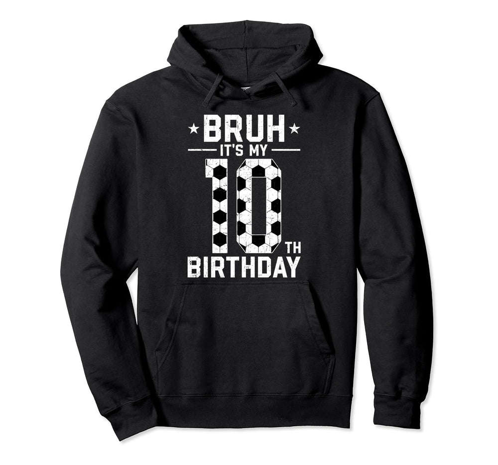 10 Year Old Birthday Soccer Bruh Hoodie - Casual Everyday Wear for Adults