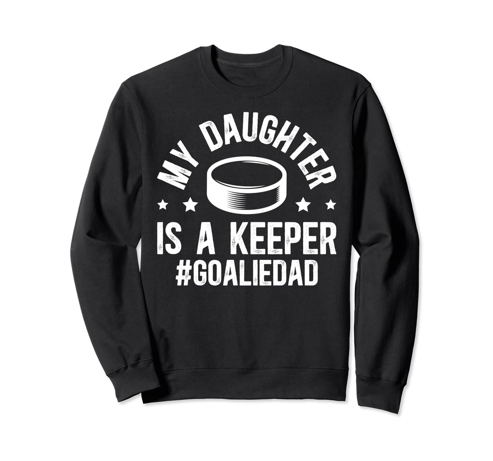 My Daughter Is Hockey Goalkeeper Sweatshirt - Custom Art Print Men Women