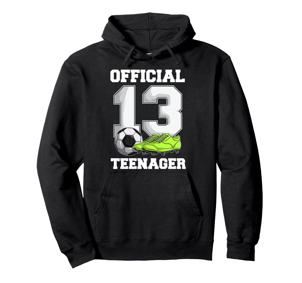 Soccer 13 Year Old Birthday Teenager Hoodie - Unique Graphic Men Women