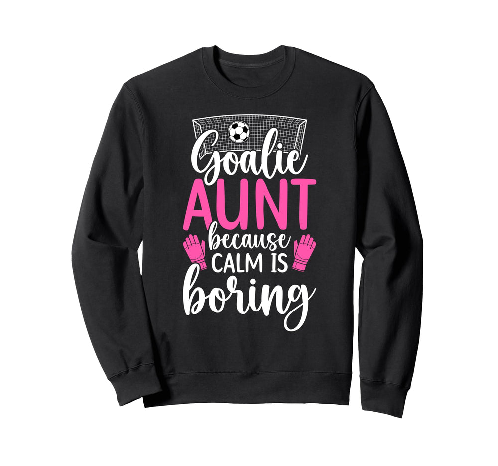 Funny Soccer Goalie Aunt Soccer Sweatshirt - Minimalist Print Men Women