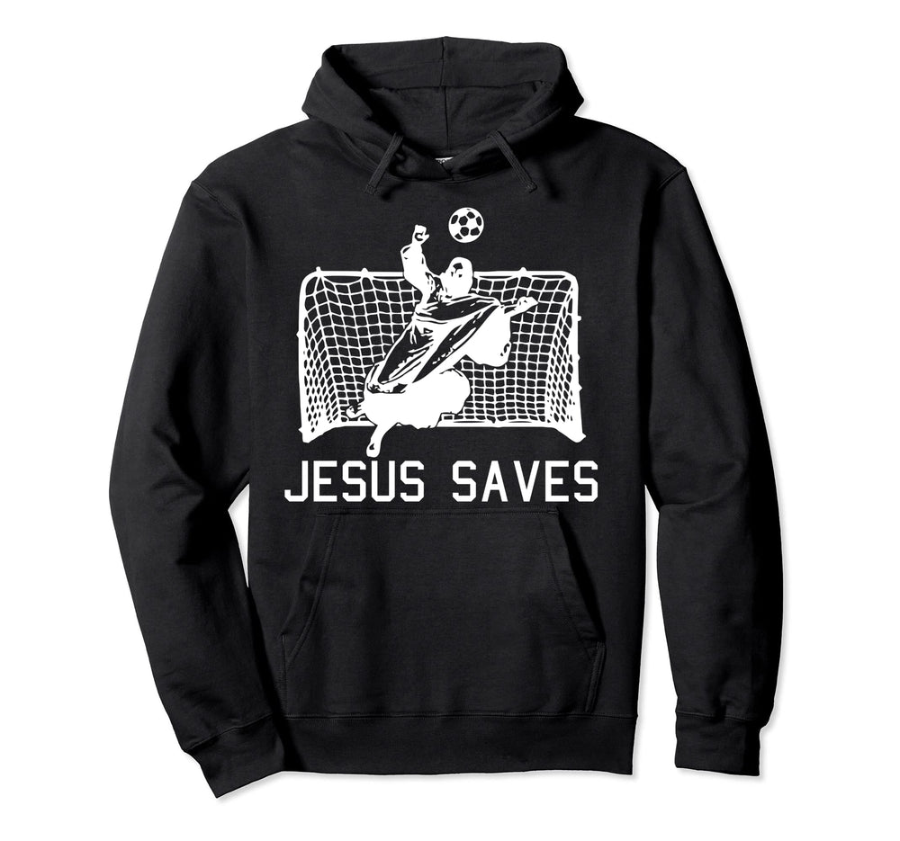 Jesus Saves Soccer Funny Football Goalie Hoodie - Graphic Print Unisex