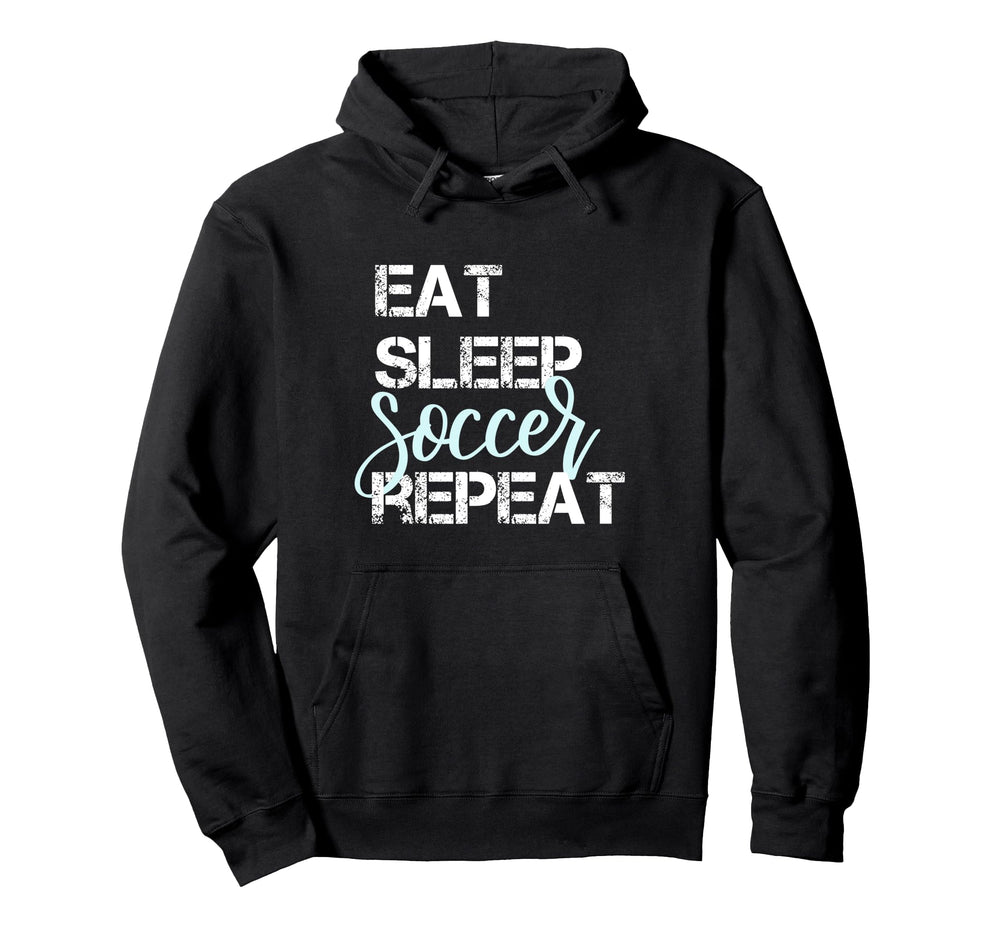 Eat Sleep Soccer Repeat Hand Lettered Hoodie - Novelty Apparel Unisex