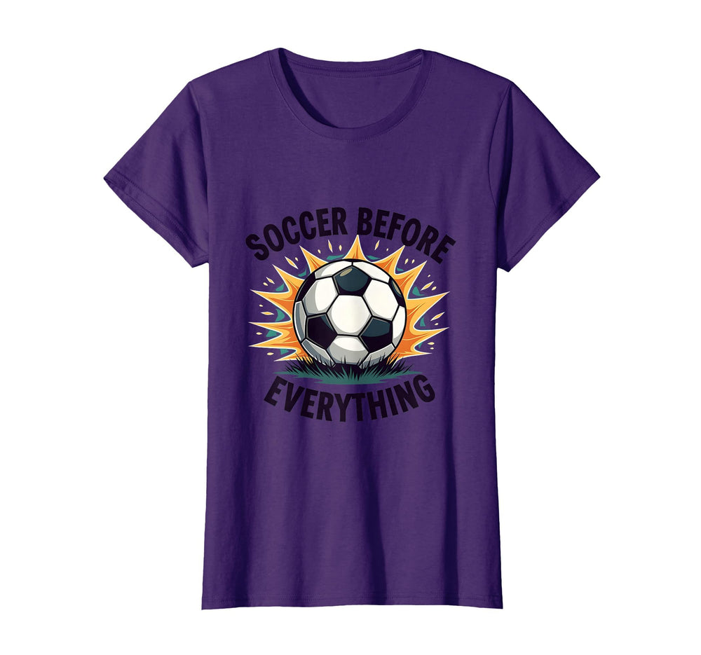 Soccer Before Everything Bold Fan T-Shirt - Minimalist Print Men Women