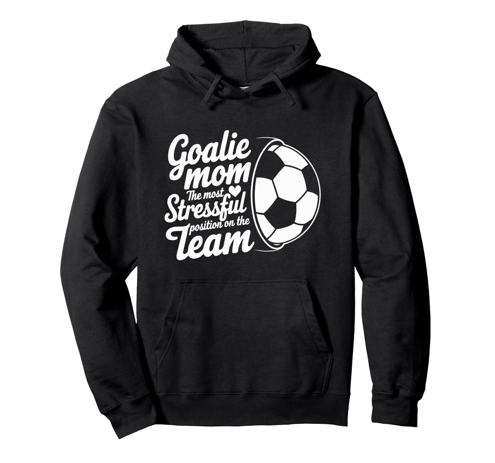 Goalkeeper Lover Most Stressful Position Hoodie - Trendy Graphic Unisex