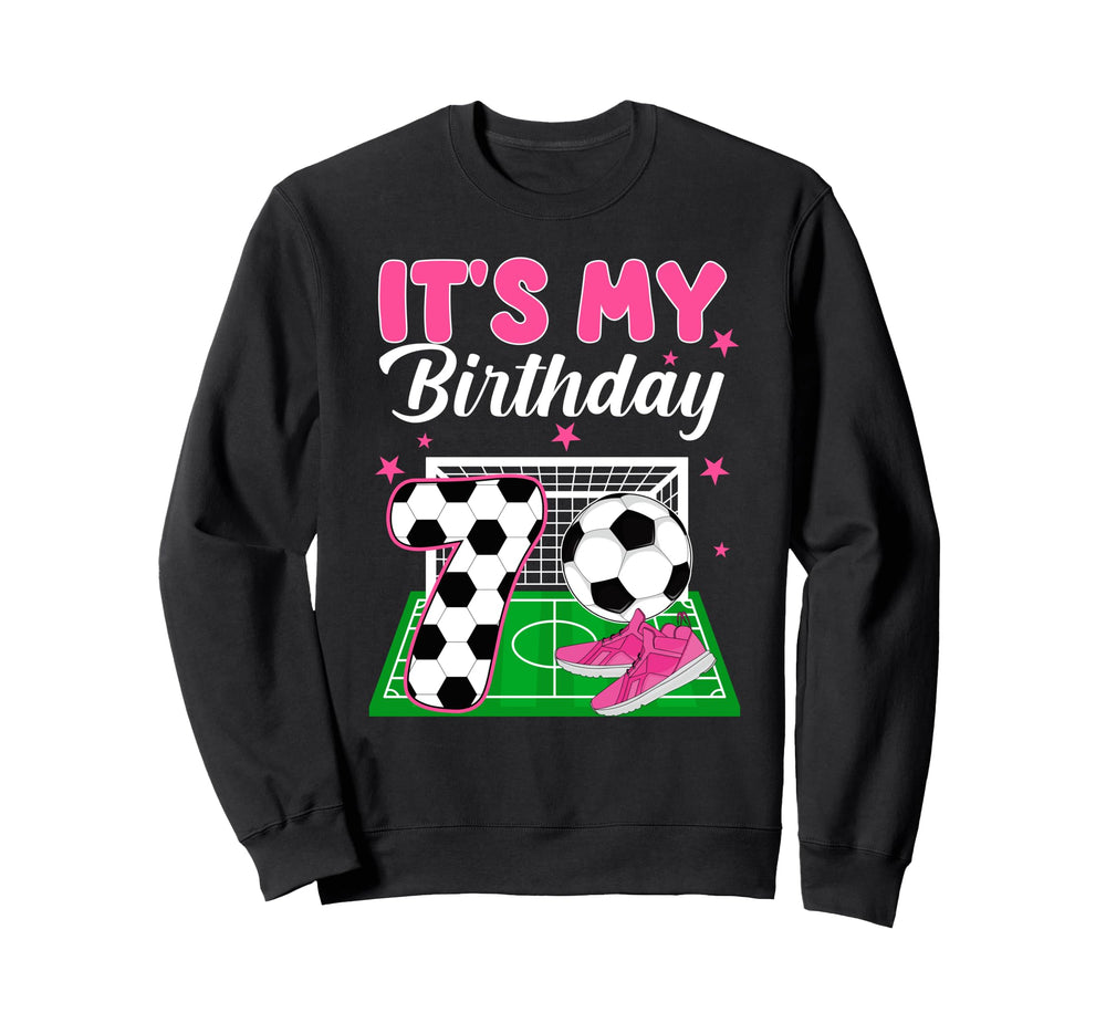 Its My 7Th Soccer Birthday Soccer Sweatshirt - Streetwear Style Men Women