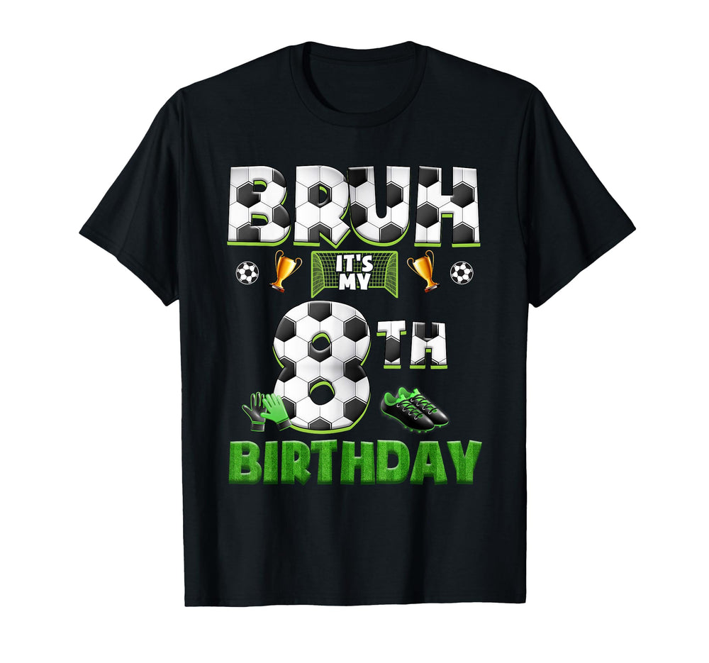 Bruh 8Th Birthday Soccer Theme Funny T-Shirt - Aesthetic Graphic Unisex
