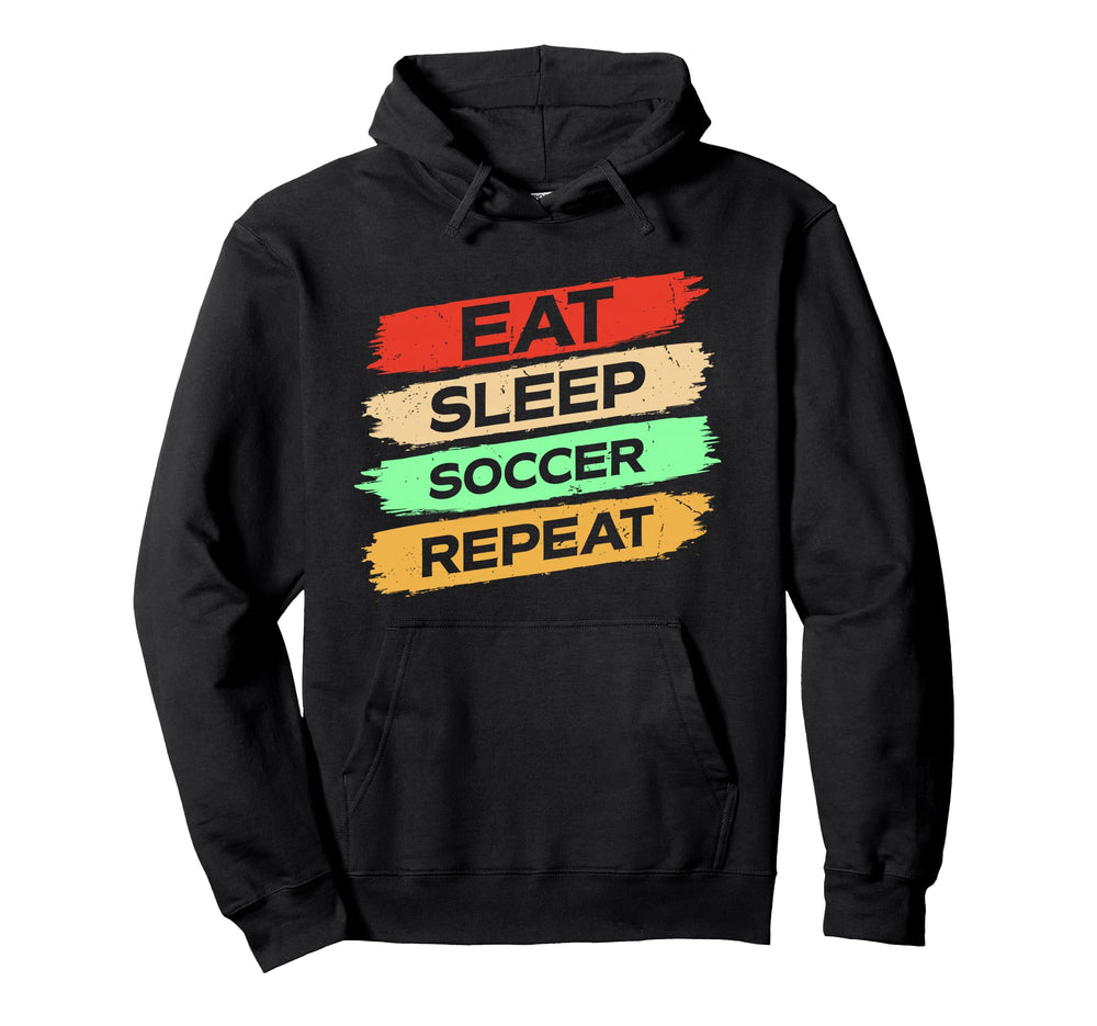 Eat Sleep Soccer Repeat Enthusiast Hoodie - Casual Everyday Wear Unisex
