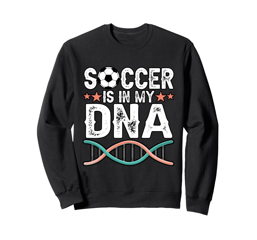 Funny Soccer Is My Dna Football Sweatshirt - Graphic Print for Adults