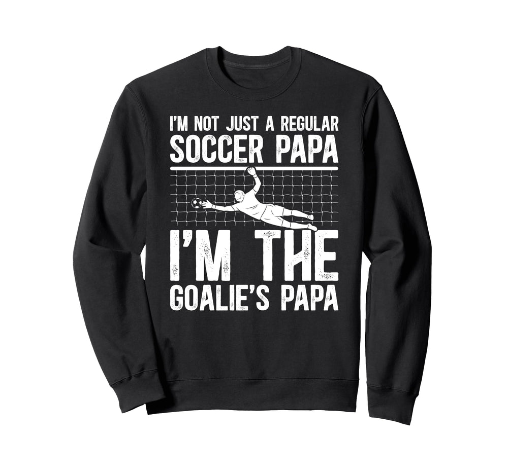 Im Soccer Goalie Papa Soccer Sweatshirt - Trendy Graphic for Adults