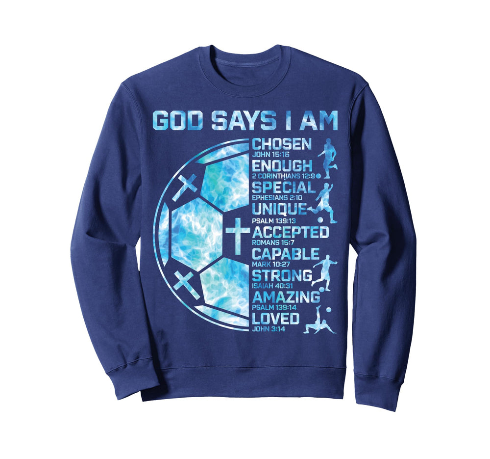 Christian Soccer God Says I Am Sweatshirt - Aesthetic Graphic Men Women