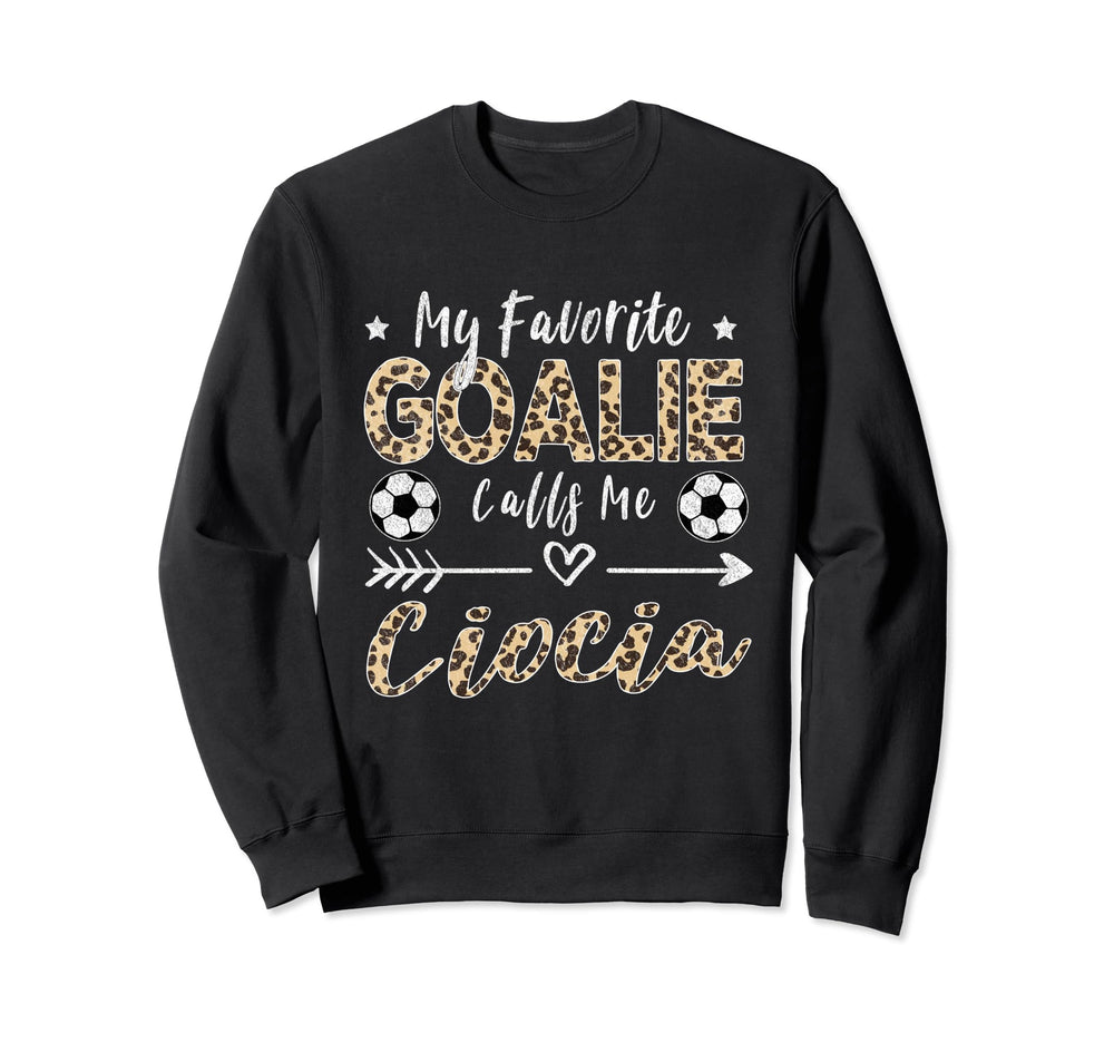 My Favorite Goalie Calls Me Sweatshirt - Casual Everyday Wear Men Women
