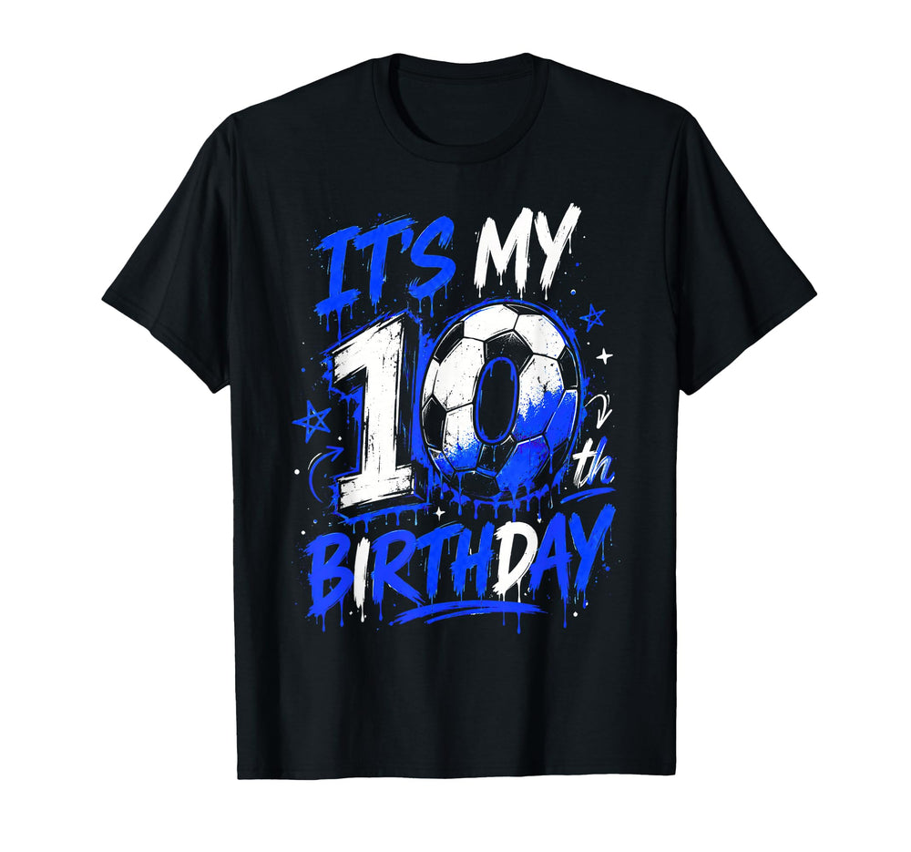 Its My 10Th Soccer Birthday 10 Birthday T-Shirt - Streetwear Style Unisex