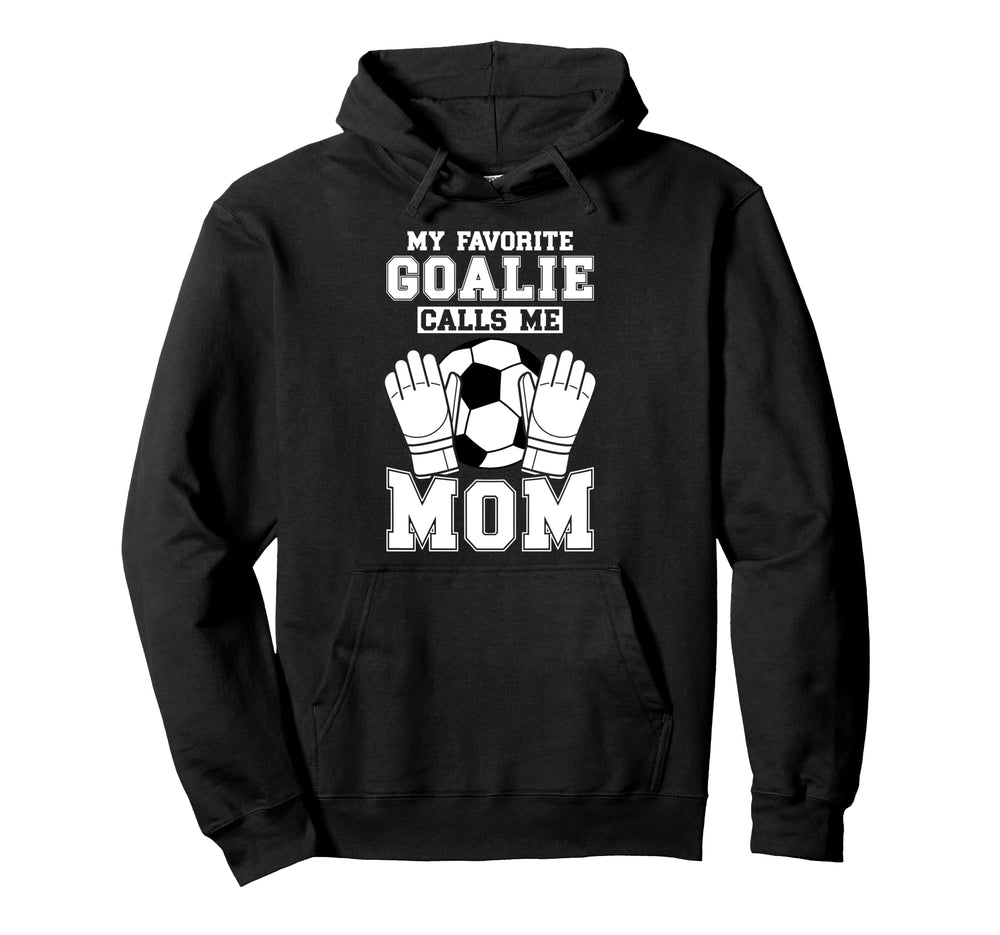 Proud Soccer Keeper Mom Soccer Goalie Hoodie - Streetwear Style Men Women