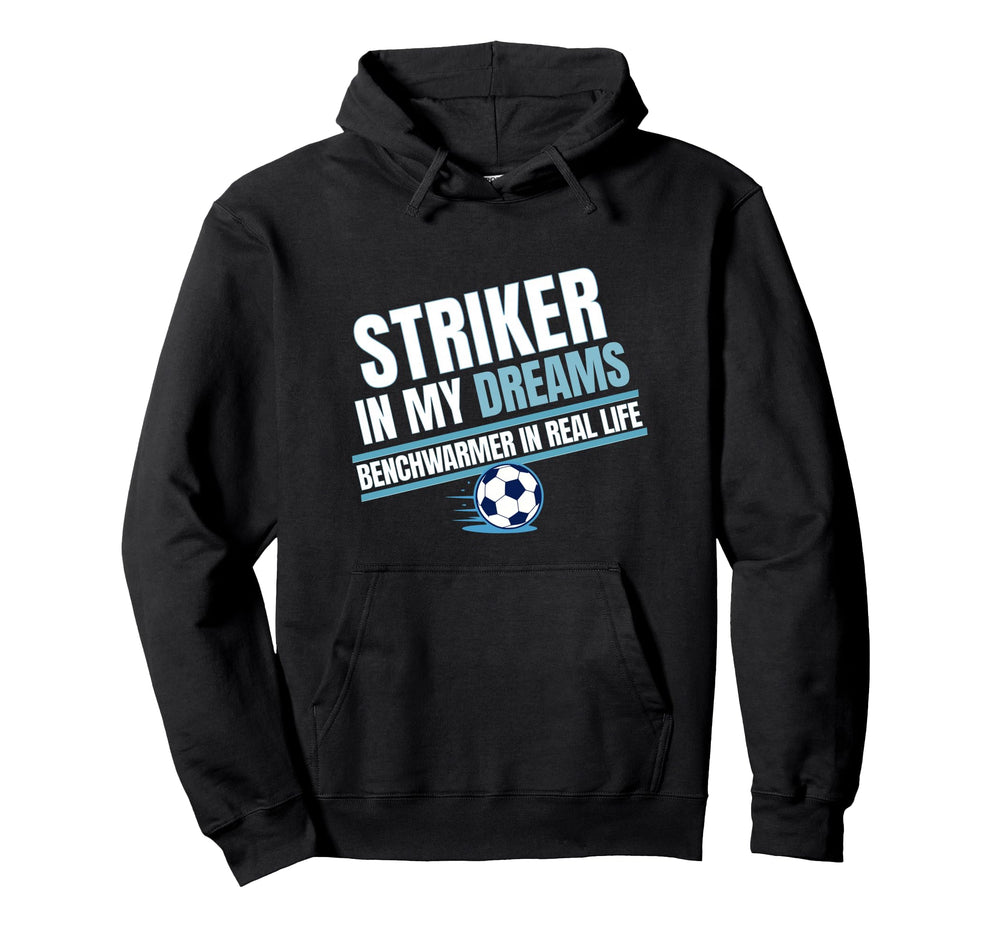 Striker My Dreams Benchwarmers Real Life Hoodie - Aesthetic Graphic Unisex