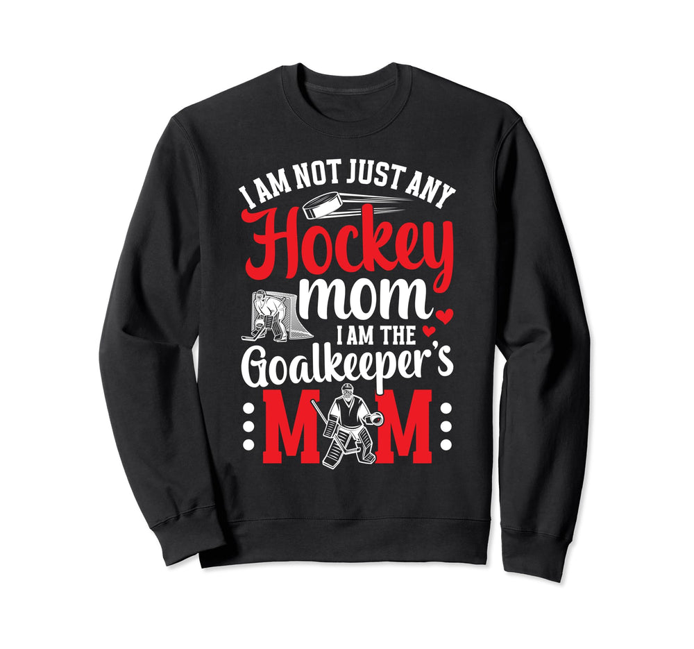 Im Hockey Goalkeeper Mom Ice Hockey Sweatshirt - Custom Art Print Unisex