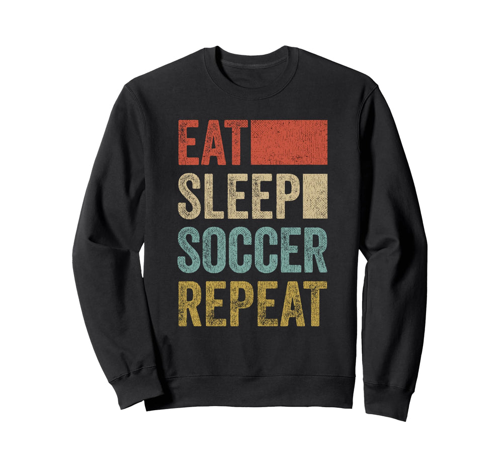 Eat Sleep Soccer Repeat 70 S Soccer Sweatshirt - Graphic Print Unisex