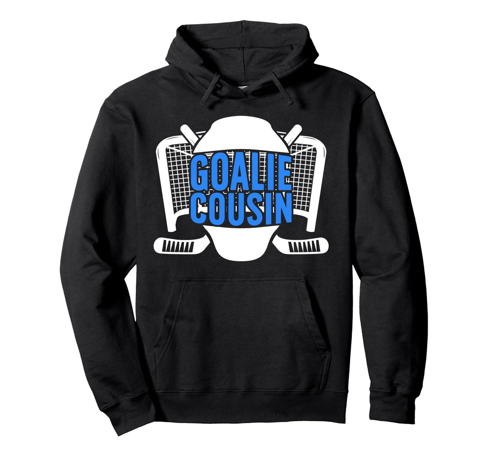 Ice Hockey Goalie Cousin Hockey Hoodie - Fun Novelty Design for Adults