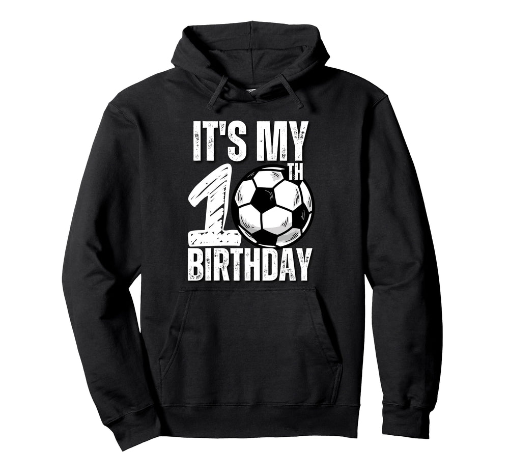 Its My 10Th Birthday Soccer Hoodie - Casual Everyday Wear for Adults