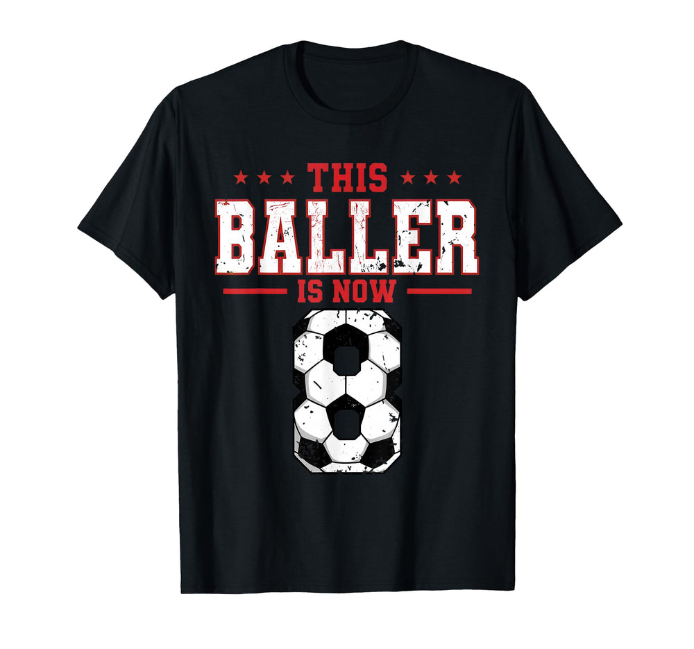 This Baller Is Now 8 Soccer T-Shirt - Casual Everyday Wear Men Women