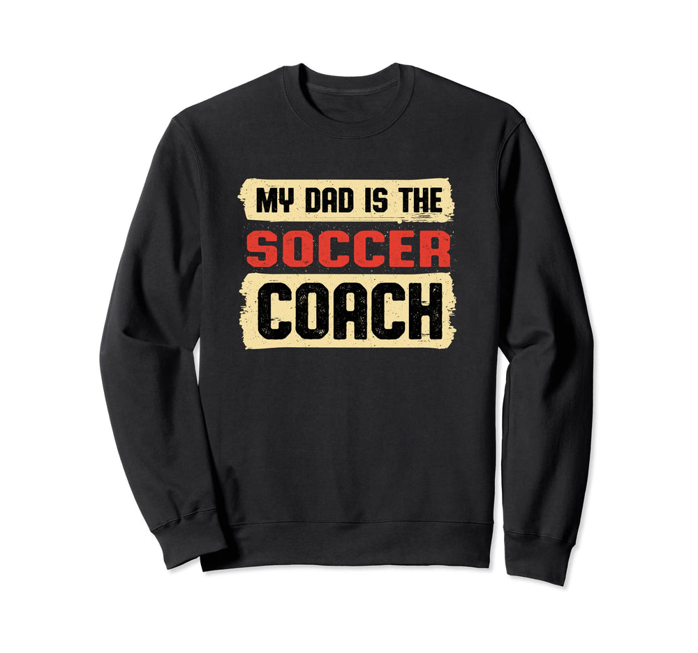 Dad Is Soccer Coach Fathers Day Sweatshirt - Aesthetic Graphic Unisex