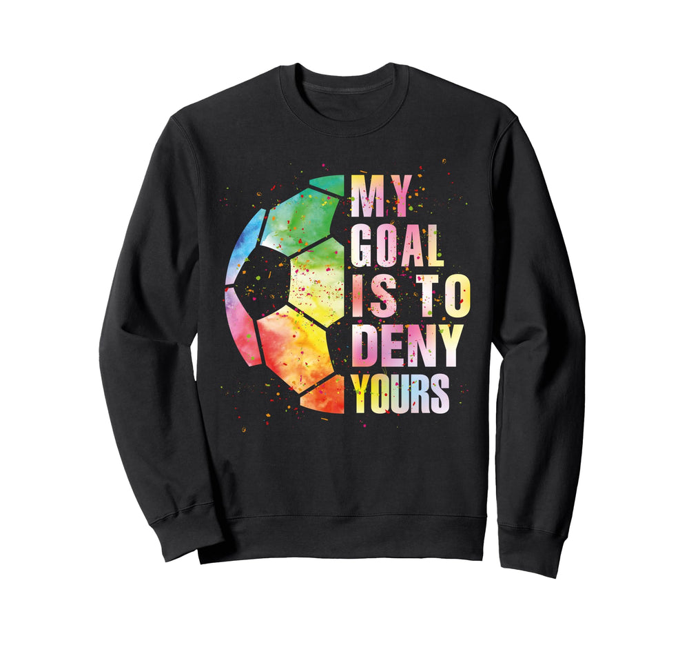 My Goal Is To Deny Yours Soccer Funny Sweatshirt - Minimalist Print Unisex