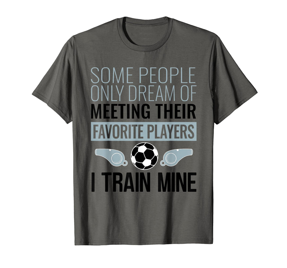 Funny Soccer Coach Trainer Team T-Shirt - Casual Everyday Wear Men Women