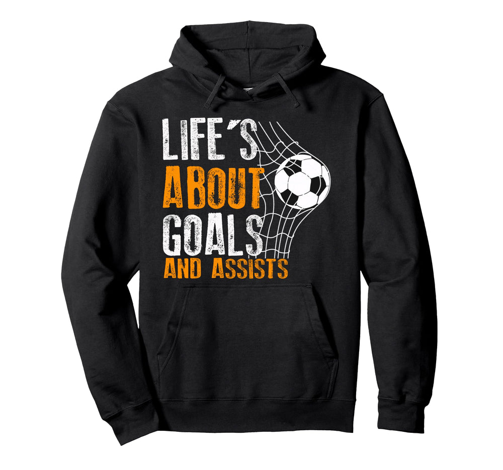 Life Is About Goals And Assists Futbol Hoodie - Custom Art Print Unisex