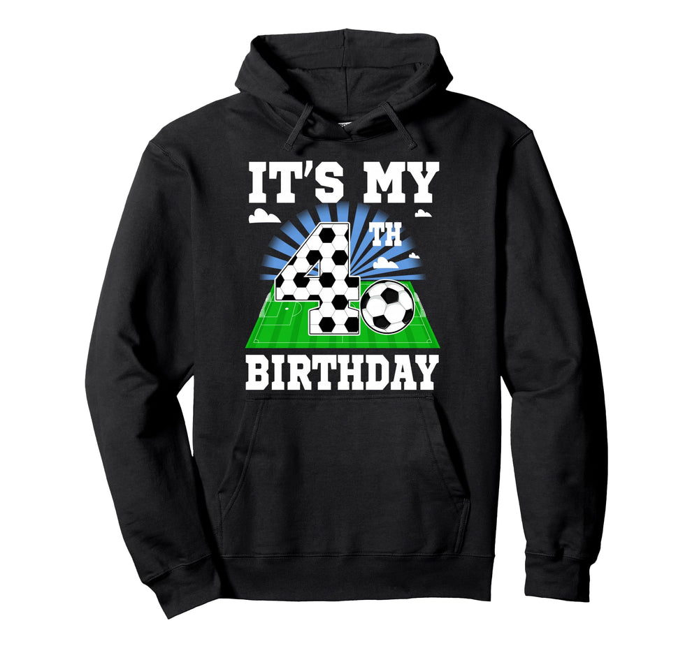 4 Year Old Its My 4Th Birthday Soccer Hoodie - Streetwear Style for Adults