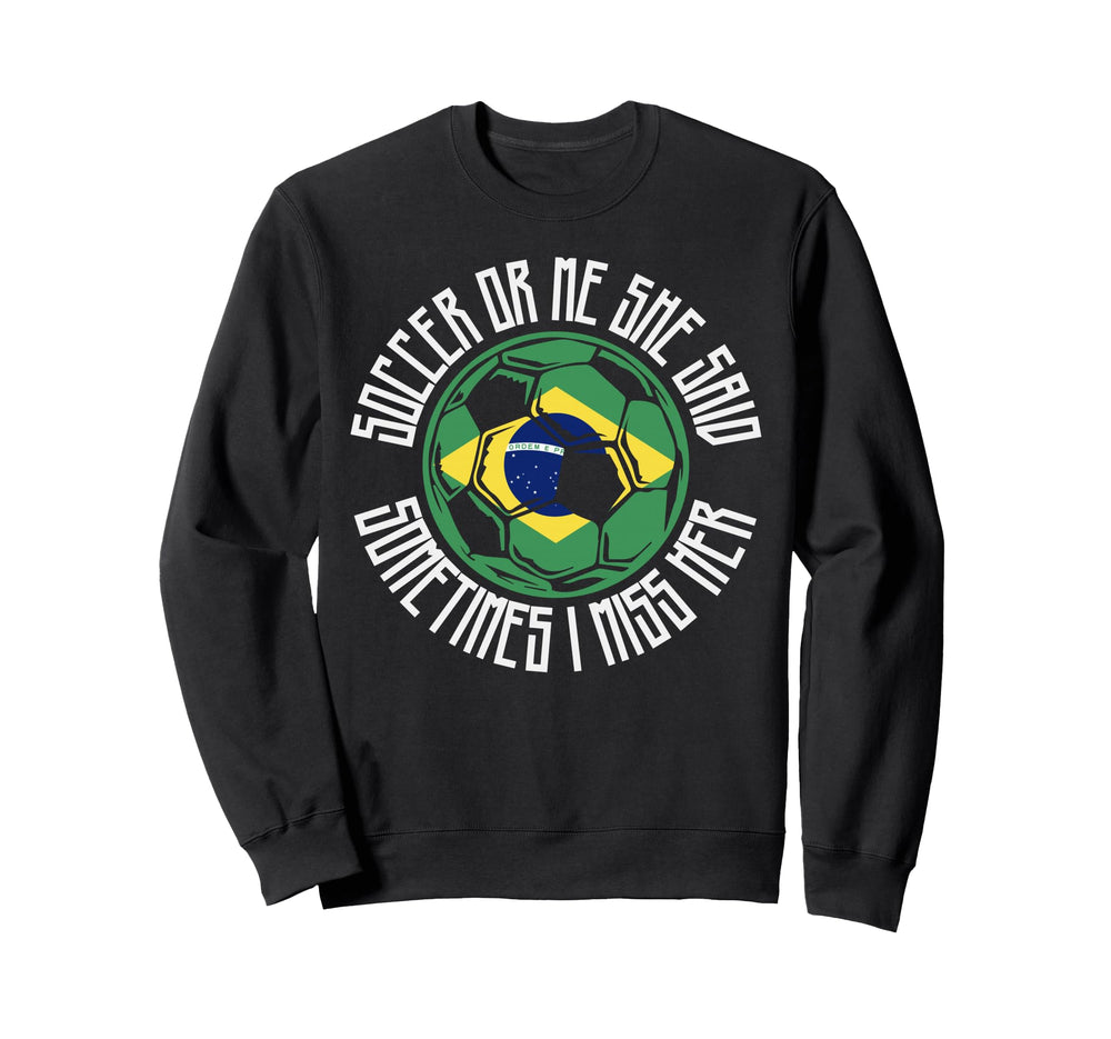 Funny Sports Soccer Or Me Sweatshirt - Minimalist Print Men Women