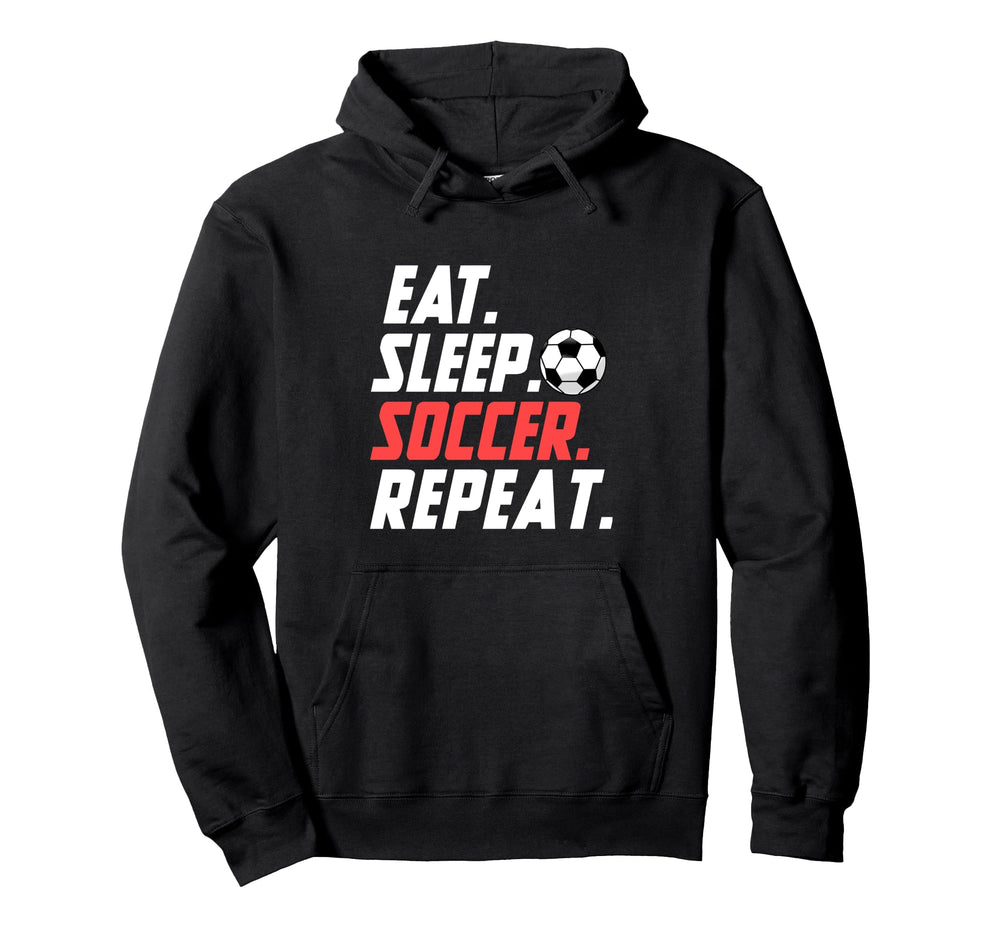 Eat Sleep Soccer Repeat Funny Soccer Hoodie - Graphic Print for Adults