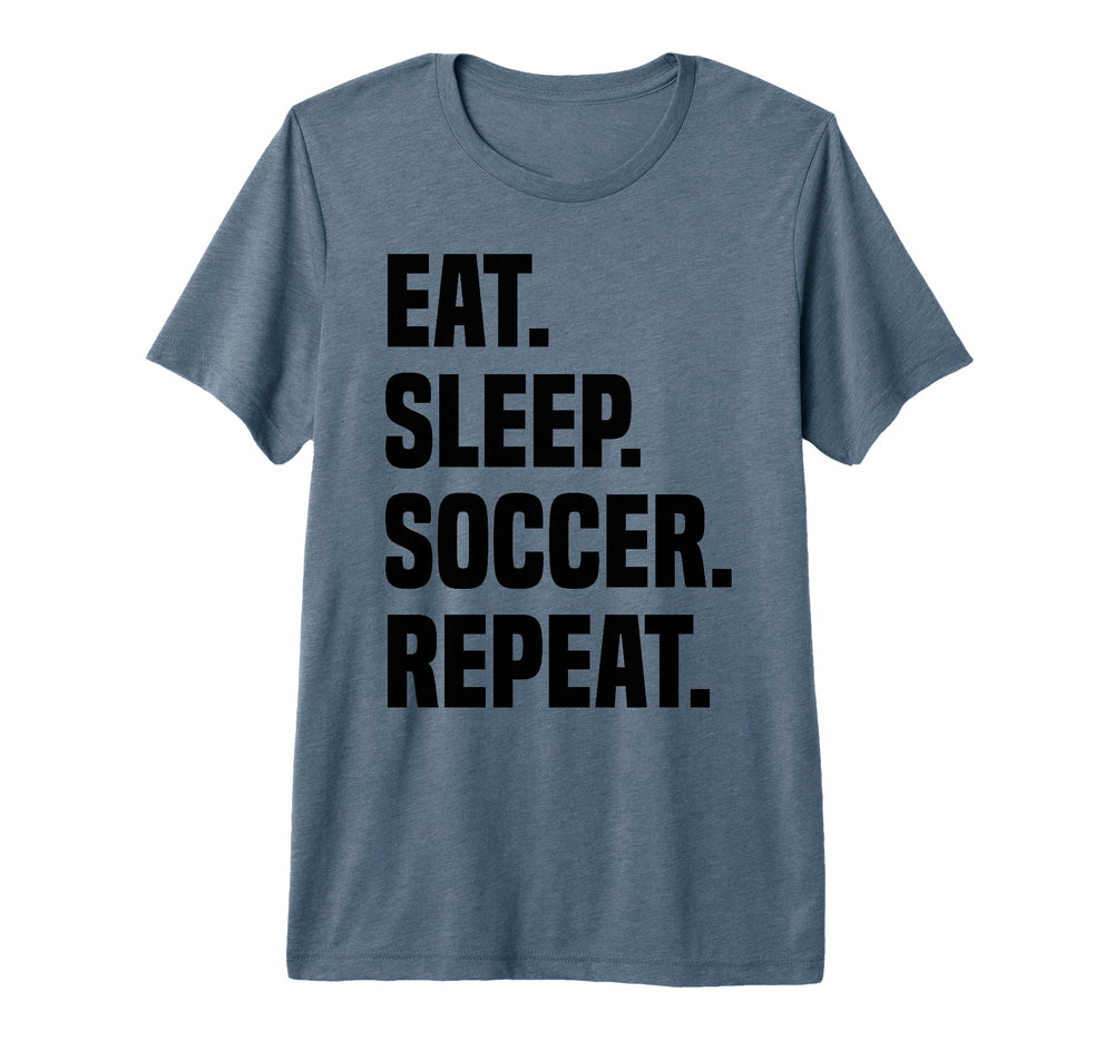 Funny Eat Sleep Soccer Repeat Soccer T-Shirt - Fun Novelty Design Unisex