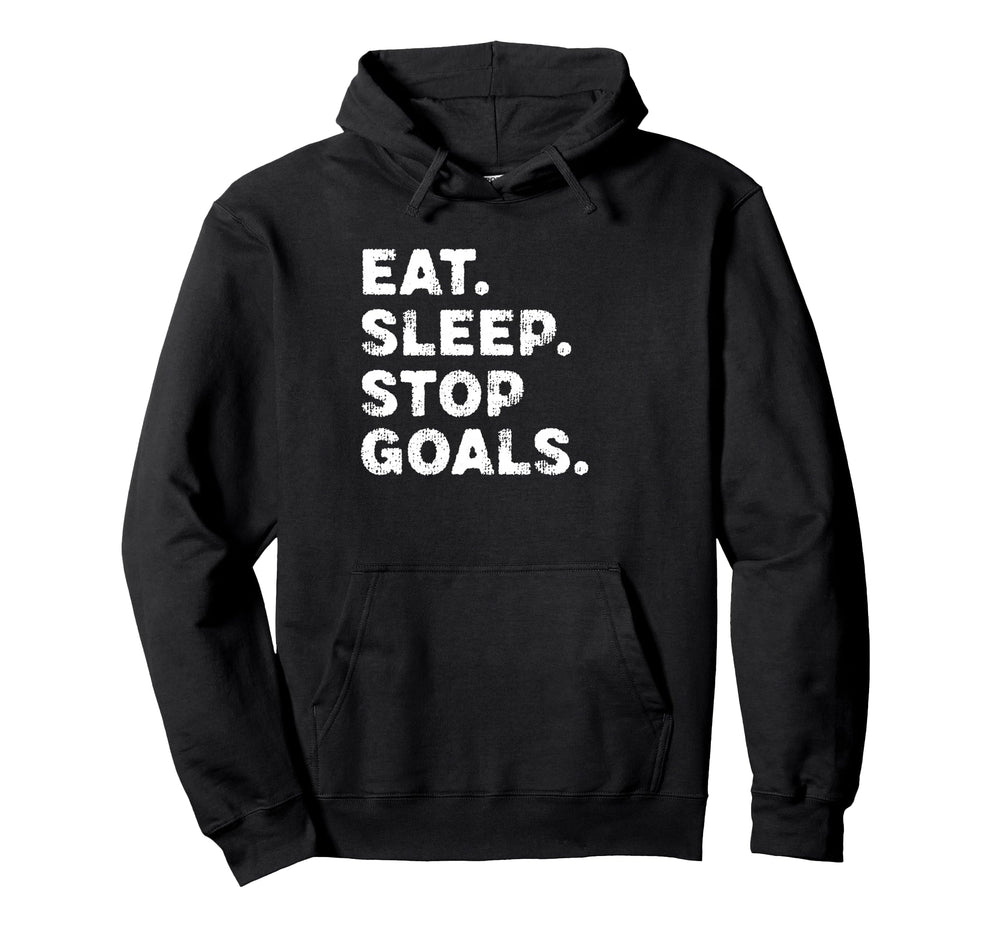 Eat Sleep Stop Goals Funny Soccer Hoodie - Custom Art Print Men Women