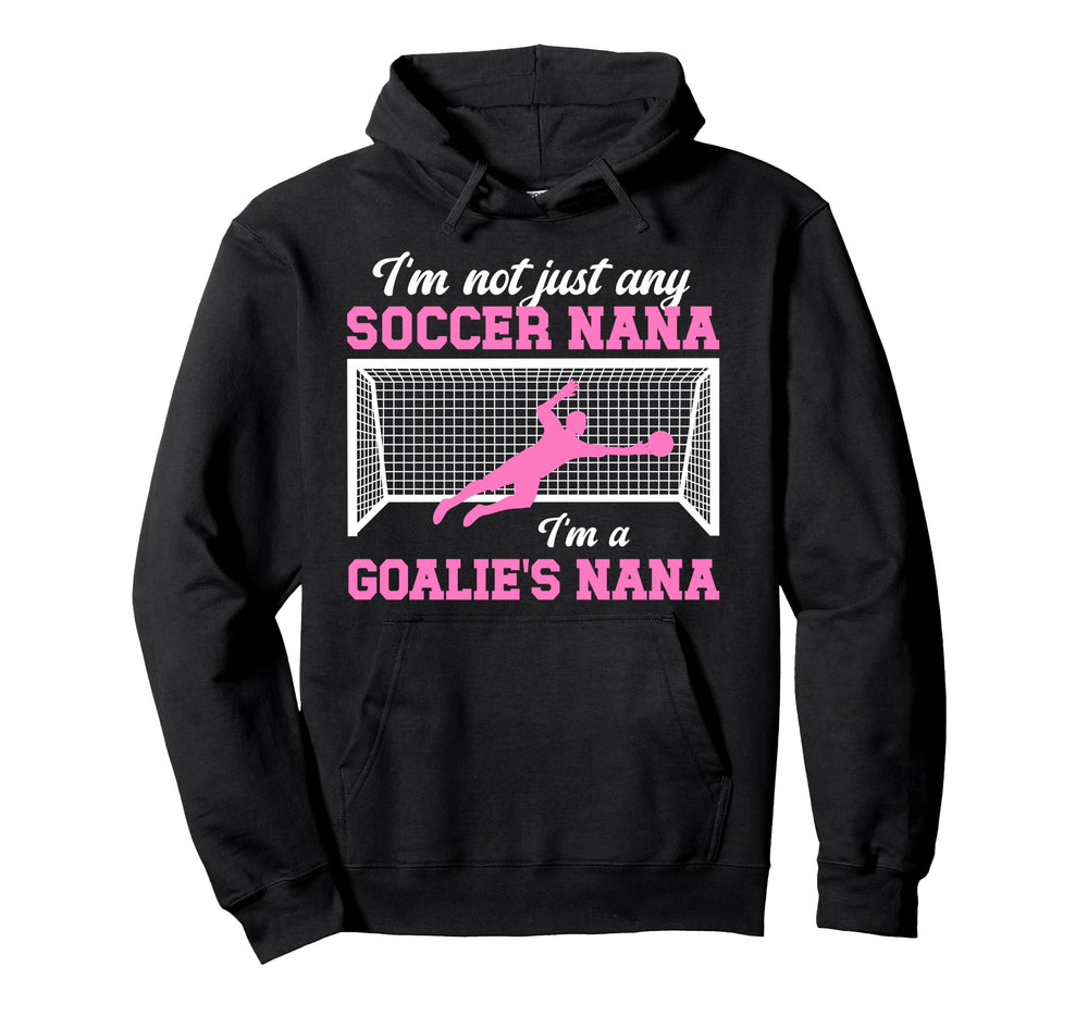 Im Soccer Goalie Nana Soccer Keeper Nana Hoodie - Custom Art Print Unisex