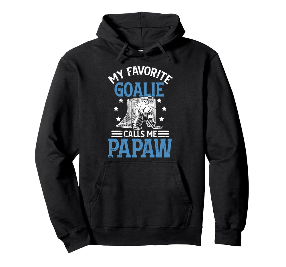 My Favorite Ice Hockey Goalie Papaw Hoodie - Streetwear Style Men Women