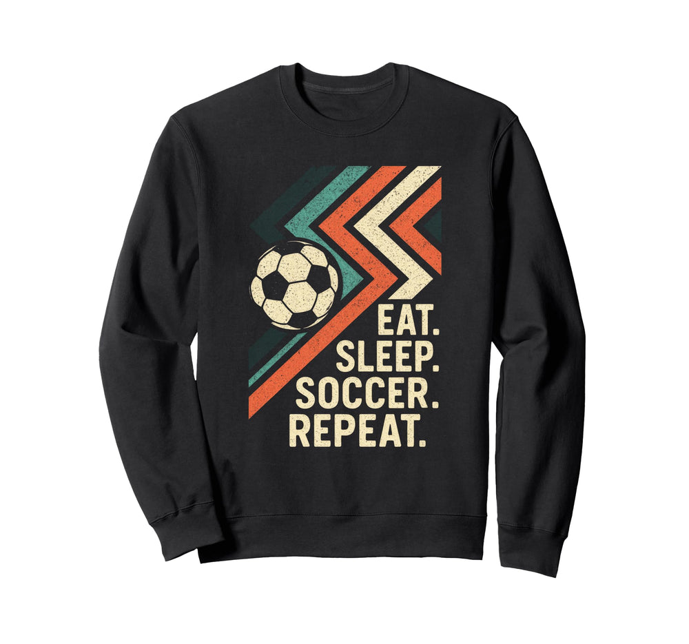 Eat Sleep Soccer Repeat Funny Sweatshirt - Casual Everyday Wear for Adults