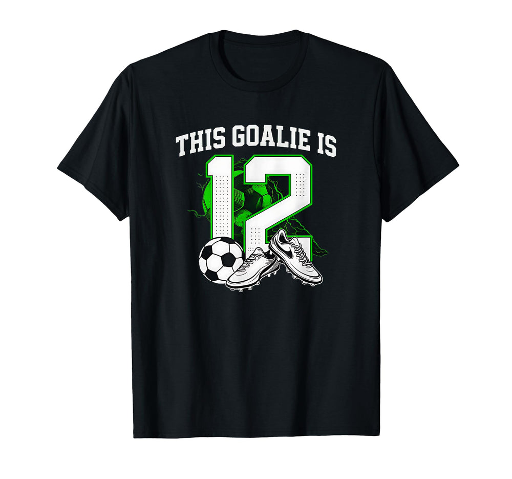 Funny 12Th Birthday Soccer Goalie And T-Shirt - Streetwear Style Men Women
