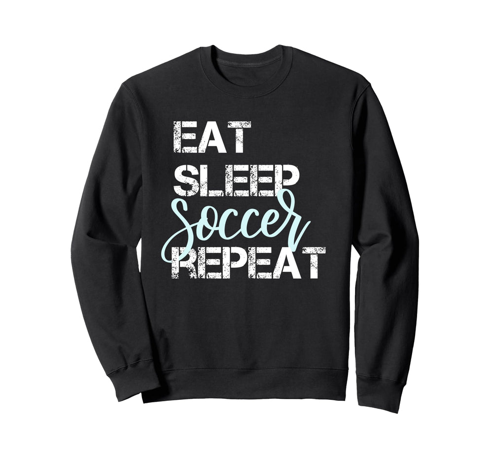 Eat Sleep Soccer Repeat Hand Lettered Sweatshirt - Trendy Graphic Unisex